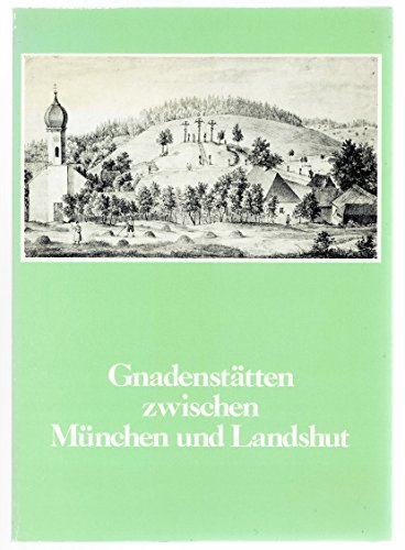 Beispielbild fr Gnadensttten zwischen Mnchen und Landshut. zum Verkauf von medimops