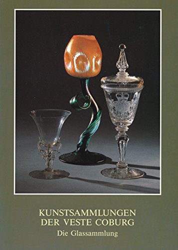 Kunstsammlungen der Veste Coburg. Die Glassammlung (9783795406288) by Unknown Author