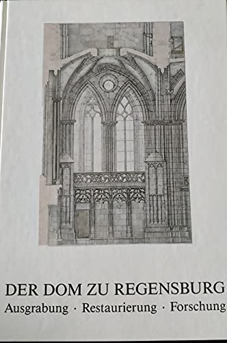 9783795406493: Der Dom zu Regensburg. Ausgrabung. Restaurierung. Forschung