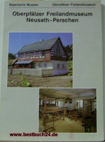 Beispielbild fr Oberpfalzer Freilandmuseum Neusath-Perschen - Bayerische Museen zum Verkauf von 3 Mile Island