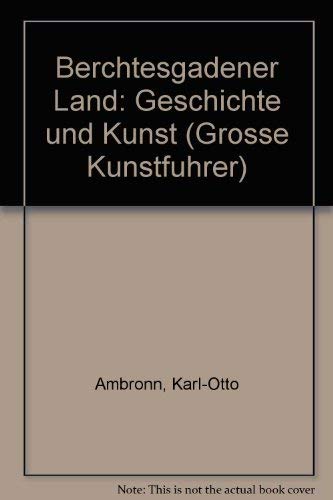 Berchtesgadener Land: Geschichte und Kunst - Karl O Ambronn
