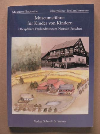 9783795409463: Museumsfhrer fr Kinder von Kindern: Oberpflzer Freilandmuseum Neusath-Perschen - Oberpflzer Freilandmuseum (Hrsg.)