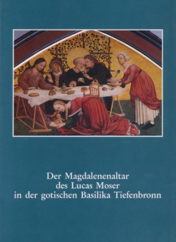 Beispielbild fr Der Magdalenenaltar des Lucas Moser in der gotischen Basilika Tiefenbronn zum Verkauf von medimops