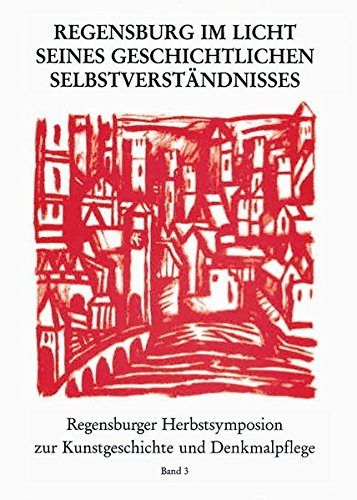 Stock image for Regensburg im Licht seines geschichtlichen Selbstverstndnisses for sale by medimops