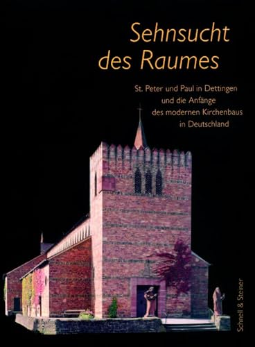 Sehnsucht des Raumes. St. Peter und Paul in Dettingen und die Anfänge des modernen Kirchenbaus in Deutschland. - Pfeifer, Michael (Hrsg.)