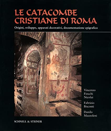 Stock image for La Catacombe Cristiane Di Roma: Origini, Sviluppo, Apparati Decorativi, Documentazione Epigrafica for sale by Second Story Books, ABAA