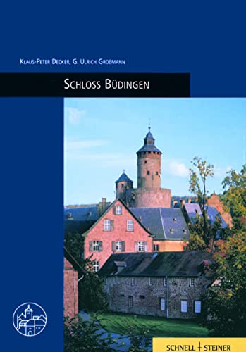 Schloss BÃ¼dingen. (9783795412173) by Decker, Klaus-Peter; GroÃŸmann, G. Ulrich