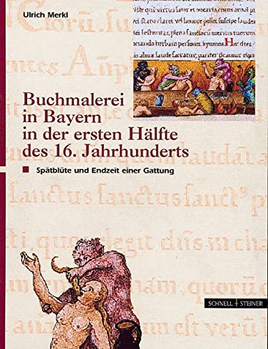 Imagen de archivo de Buchmalerei in Bayern in der ersten Hlfte des 16. Jahrhunderts. Sptblte und Endzeit einer Gattung. a la venta por Antiquariat J. Kitzinger