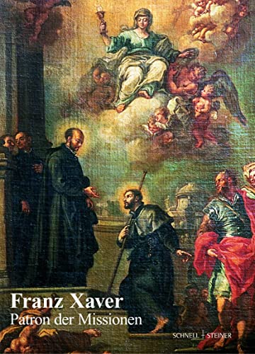 Beispielbild fr Franz Xaver - Patron der Missionen. Festschrift zum 450. Todestag. zum Verkauf von Antiquariat J. Kitzinger