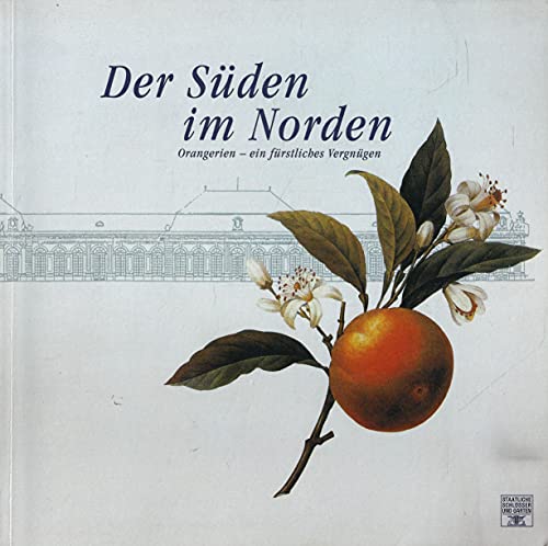 Stock image for Der Suden Im Norden: Orangerien--Ein Furstliches Vergnugen for sale by Priceless Books