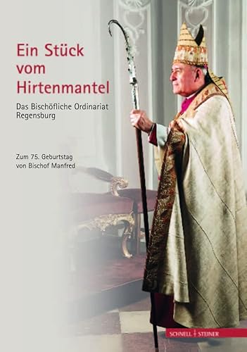 Beispielbild fr Ein Stck vom Hirtenmantel - Das Bischfliche Ordinariat Regensburg zum Verkauf von Ratisbona Versandantiquariat