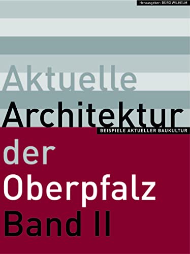 Beispielbild fr Aktuelle Architektur der Oberpfalz Band II. Beispiele aktueller Baukultur. Hrsg.: Wilhelm Koch . zum Verkauf von Antiquariat Dr. Josef Anker