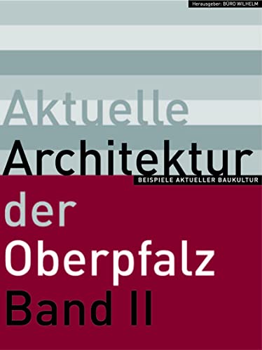 Stock image for Aktuelle Architektur der Oberpfalz 2. Beispiele aktueller Baukultur for sale by medimops