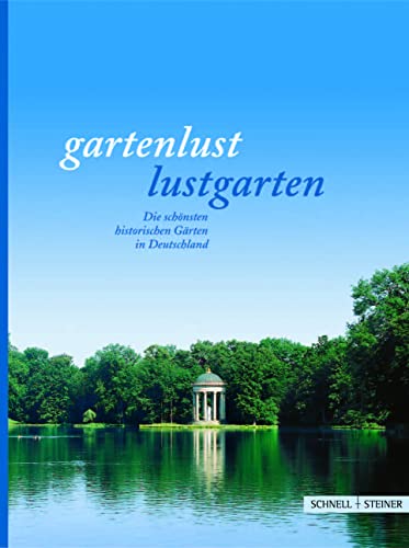 Beispielbild fr Gartenlust - Lustgarten. Die sch�nsten historischen G�rten in Deutschland. zum Verkauf von Wonder Book