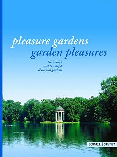 Beispielbild fr Pleasure Gardens: Garden Pleausures: Germany's Most Beautiful Historical Gardens zum Verkauf von Wonder Book