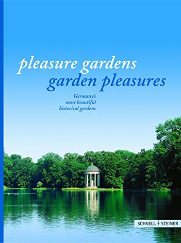 Imagen de archivo de Pleasure Gardens: Garden Pleausures: Germany's Most Beautiful Historical Gardens a la venta por HPB-Diamond