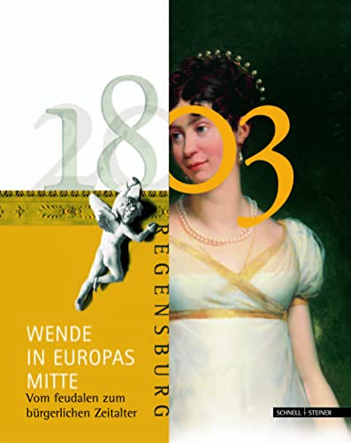 1803 - Wende in Europas Mitte : vom feudalen zum bürgerlichen Zeitalte ; Begleitband zur Ausstell...