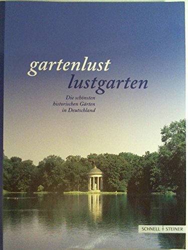 9783795415815: Gartenlust - Lustgarten. Die schnsten historischen Grten in Deutschland