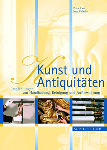 9783795416461: Kunst Und Antiquitaten: Empfehlungen Zur Handhabung, Reinigung Und Aufbewahrung