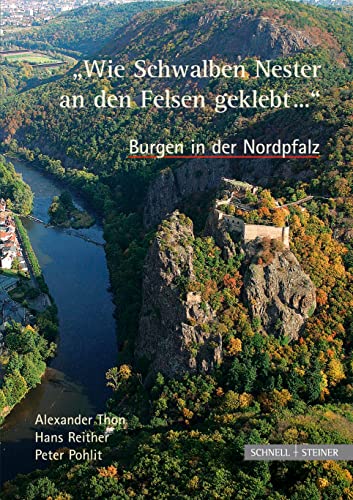 Beispielbild fr Wie Schwalben Nester an den Felsen geklebt.". Burgen in der Nordpfalz zum Verkauf von medimops