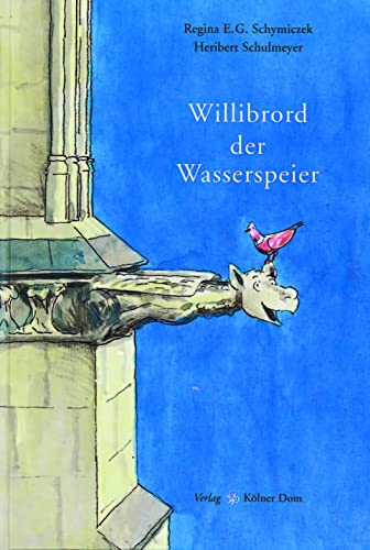 Willibrord der Wasserspeier - Schymiczek, Regina E. G.