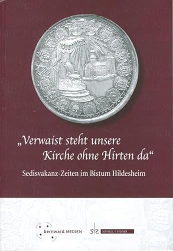 Beispielbild fr Verwaist steht unsere Kirche ohne Hirten da. Sedivakanz-Zeiten im Bistum Hildesheim zum Verkauf von Celler Versandantiquariat