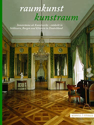 Beispielbild fr Raumkunst - Kunstraum : Innenrume als Kunstwerke ; entdeckt in Schlssern, Burgen und Klstern in Deutschland ; offizieller Fhrer der Schlsserverwaltungen in Baden-Wrttemberg . [mit Beitr. von: Baden-Wrttemberg: Saskia Esser .] zum Verkauf von BBB-Internetbuchantiquariat