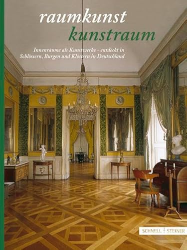 9783795417338: Raumkunst - Kunstraum: Innenraume Als Kunstwerke - Entdeckt in Klostern, Burgen Und Schlossern in Deutschland
