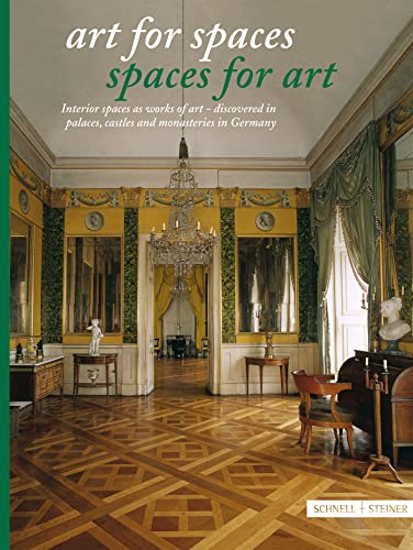 9783795417345: Art for Spaces, Spaces for Art: Interior Spaces As Works of Art-Discovered in Palaces, Castles and Monasteries in Germany