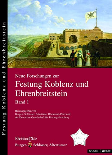 Imagen de archivo de Neue Forschungen Zur Festung Koblenz Und Ehrenbreitstein: Hrsg. V. Burgen, Schlsser, Altertmer Rheinland-Pfalz U. D. Deutschen Gesellschaft Fr Festungsforschung: Bd.1 a la venta por Revaluation Books