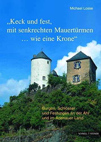 Beispielbild fr Burgen, Schlsser und Festungen an der Ahr und im Adenauer Land: "Keck und fest, mit senkrechten Mauertrmen.wie eine Krone" zum Verkauf von medimops