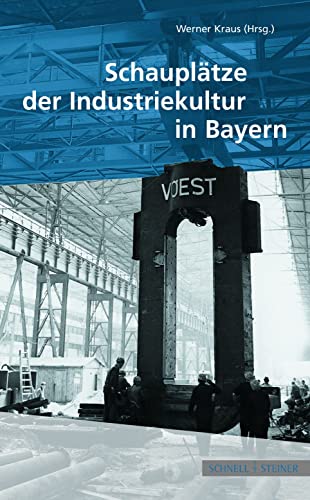 9783795417901: Schauplatze Der Industriekultur in Bayern