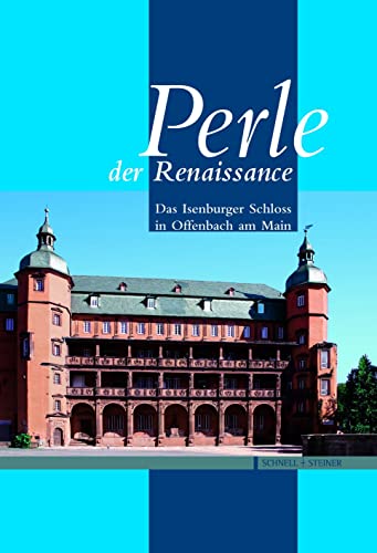 9783795418083: Perle Der Renaissance: Das Isenburger Schloss in Offenbach Am Main