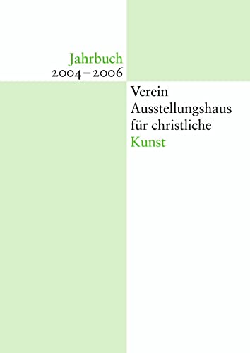 Jahrbuch Verein Ausstellungshaus für christliche Kunst 2004-2006