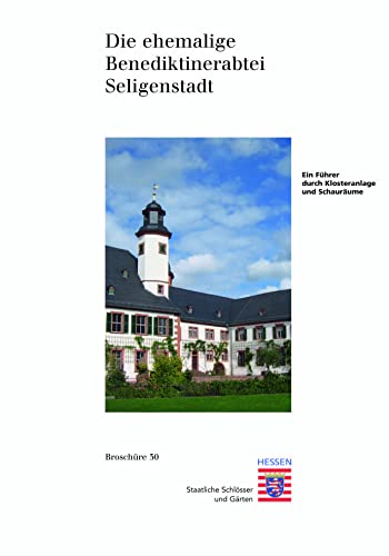 Beispielbild fr Die ehemalige Benediktinerabtei Seligenstadt. Edition der Verwaltung der Staatlichen Schlsser und Grten Hessen. Broschre 30. zum Verkauf von Antiquariat Eule