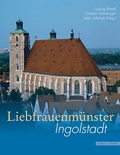 Imagen de archivo de Liebfrauenmnster Ingolstadt. Herausgegeben von Ludwig Brandl,Christina Grimminger und Isidor Vollnshals.Mit Beitrgen von Frank Becker [u.a.] Fotografien von Georg Pfeilschifter. a la venta por Antiquariat KAMAS