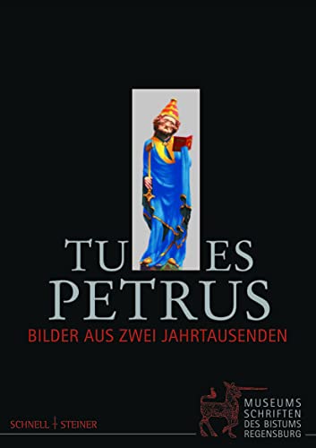 9783795419080: Tu Es Petrus: Bilder Aus Zwei Jahrtausenden: 2 (Museumsschriften Des Bistums Regensburg)