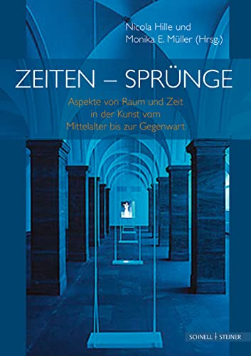 Zeiten - Sprünge. Aspekte von Raum und Zeit in der Kunst vom Mittelalter bis zur Gegenwart. Studi...