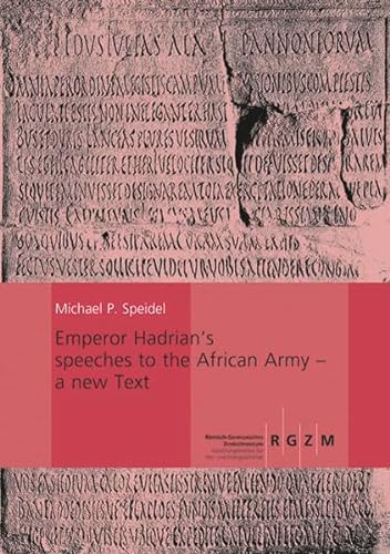 Emperor Hadrian's Speeches to the African Army - A New Text (Monographien Des Romisch-Germanischen Z - Speidel, Michael P.