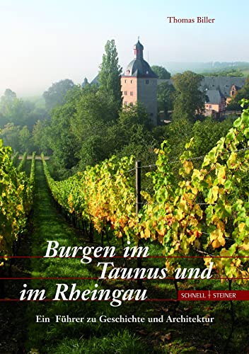 Burgen Im Taunus Und Im Rheingau: Ein Fuhrer Zu Geschichte Und Architektur (German Edition) (9783795419912) by Biller, Thomas