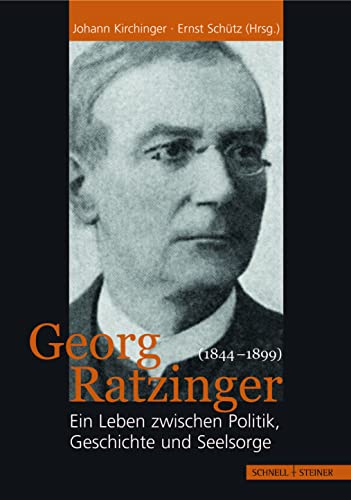 Imagen de archivo de Georg Ratzinger (1844-1899): Ein Leben zwischen Politik, Geschichte und Seelsorge a la venta por medimops