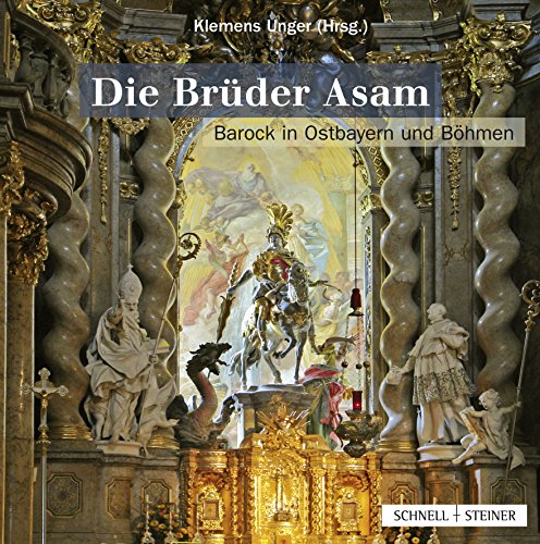 Stock image for Die Bruder Asam: Barock in Ostbayern Und Bohmen (German Edition) for sale by MusicMagpie