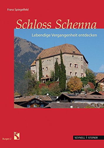 Stock image for Schloss Schenna: Lebendige Vergangenheit entdecken (Burgen Des Sudtiroler Burgeninstituts) (German Edition) for sale by Books Unplugged