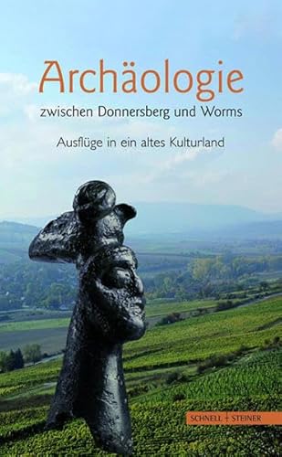 Imagen de archivo de Archologie zwischen Donnersberg und Worms: Ausflge in ein altes Kulturland a la venta por medimops