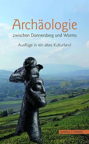 9783795420420: Archaologie Zwischen Donnersberg Und Worms: Ausfluge in Ein Altes Kulturland
