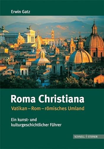 Beispielbild fr Roma Christiana: Vatikan-Rom-rmisches Umland. Ein kunst- und kulturgeschichtlicher Fhrer zum Verkauf von medimops