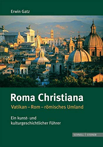 Stock image for Roma Christiana: Vatikan-Rom-rmisches Umland. Ein kunst- und kulturgeschichtlicher Fhrer for sale by medimops