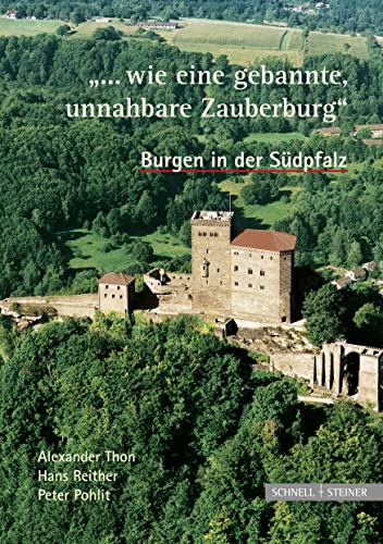 Beispielbild fr Burgen in Der Sudpfalz '. Wie Eine Gebannte, Unnahbare Zauberburg' zum Verkauf von Blackwell's