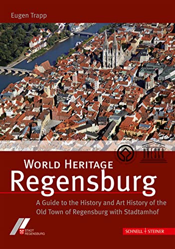 Imagen de archivo de World Heritage Regensburg: A Guide to the History and Art History of the Old Town of Regensburg with Stadtamhof a la venta por WorldofBooks