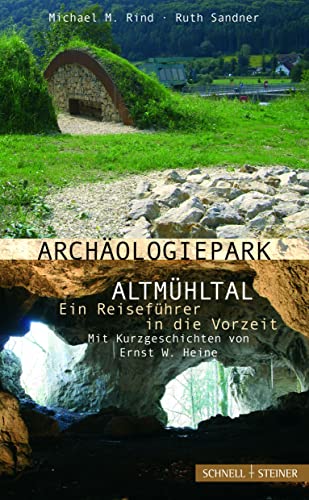 Imagen de archivo de Archaologiepark Altmuhltal: Ein Reisefuhrer in Die Vorzeit, Mit Kurzgeschichten Von Ernst W. Heine a la venta por Revaluation Books